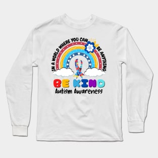 In A World Where You Can Be Anything Be Kind Autism Awareness Month Long Sleeve T-Shirt